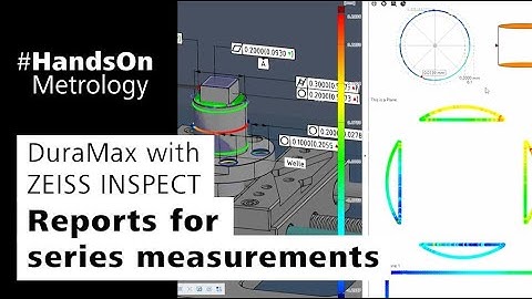 DuraMax with ZEISS INSPECT: Reports for series measurements