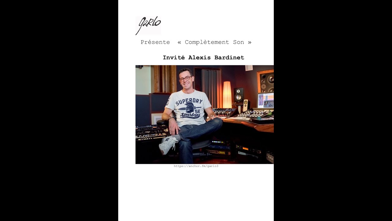 Podcast "Garlo présente Complètement Son" 12ème invité  Alexis Bardinet