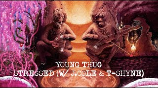 Young Thug - Stressed (with J. Cole &amp; T-Shyne) [Official Lyric Video]
