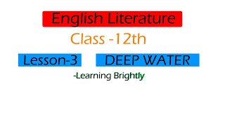 Class -12 Lesson -3 DEEP WATER|Deep Water| Flamingo L-3 Deep Water|English Literature L-3 Deep Water