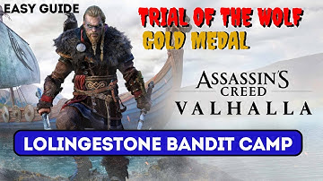 Lolingestone Bandit Camp- TRIAL OF THE WOLF Mastery- How To Get GOLD Easily: AC Valhalla