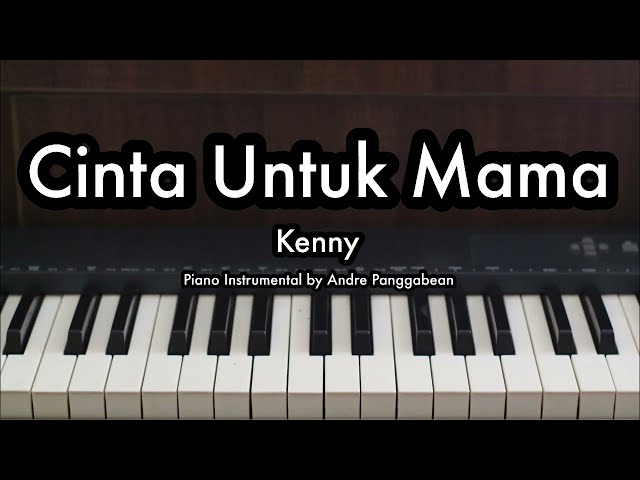 Cinta Untuk Mama - Kenny | Piano Karaoke by Andre Panggabean class=