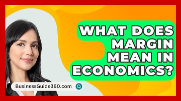 What Does Margin Mean In Economics? - BusinessGuide360.com