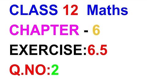 Exercise:6.5||Q.NO:2|| TN SAMACHEER KALVI 12 MATHS