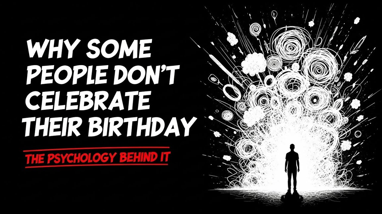 The Real Reason You Don’t Celebrate Your Birthday (Psychology Explained)