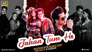 Jahan Tum Ho - Mashup | Suraj Visual 2.0 | Shrey S | Arijit S | Kumar S | Neha K | Nonstop Jukebox