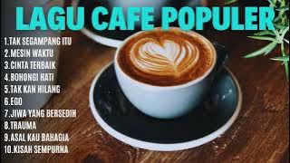 LAGU CAFÉ POPULER Full Album - Cover Lagu Akustik – Tak Segampang Itu