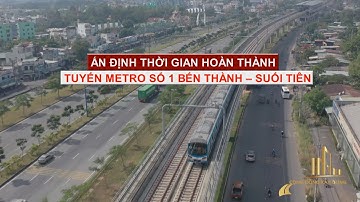 ẤN ĐỊNH THỜI GIAN HOÀN THÀNH TUYẾN METRO SỐ 1 BẾN THÀNH – SUỐI TIÊN
