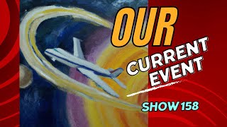 Our Current Events Show 158 - How Hard Can It Be To Sell a Jet?