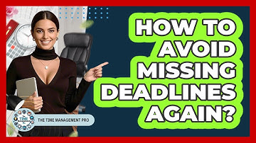 How To Avoid Missing Deadlines Again?