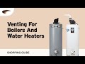 Venting For Boilers and Water Heaters