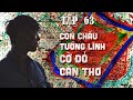 Tập 63: Hậu duệ của Đệ Nhất Ngũ Hổ Tướng - Chuyện có thật ở Cờ Đỏ - Cần Thơ || Nguyễn Nguyễn