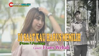 DI SAAT KAU HARUS MEMILIH-(Pance F.Pondaag)-Cover By -FRANS WEHALI-BINTANG MALAKA Chanell (BMC)