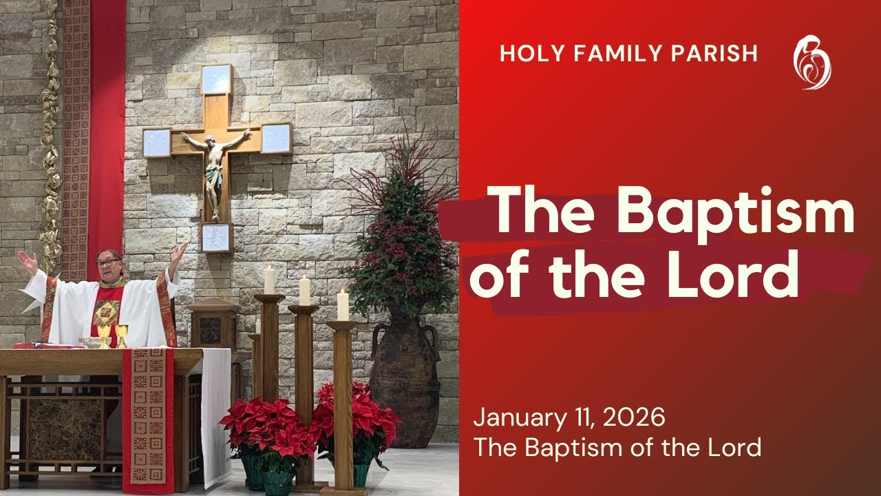 January 11, 2026 - The Baptism of the Lord - Holy Family Catholic ...