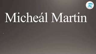 How to pronounce Micheal Martin