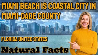 (EN) Miami Beach is coastal city in Miami-Dade County Florida | Natural Facts | ALYYLA Facts
