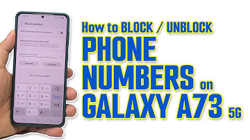 How to Block or Unblock Phone Numbers on Samsung Galaxy A73 5G