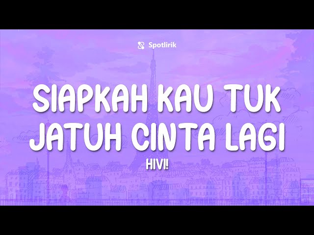 Siapkah Kau Tuk Jatuh Cinta Lagi - HIVI (Lirik) class=