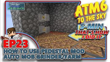 [ATM6: TO THE SKY] - How to use Pedestal Mod: Auto Mob Grinder/Farm - EP23