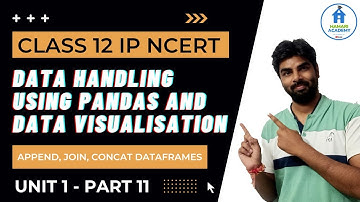 APPEND,JOINING,MERGING, CONCATENATION OF DATA FRAMES |DATA HANDLING USING PYTHON PANDAS CLASS 12 IP