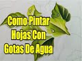 Como Pintar Hojas Con Gotas De Agua / Tutorial De Pintura