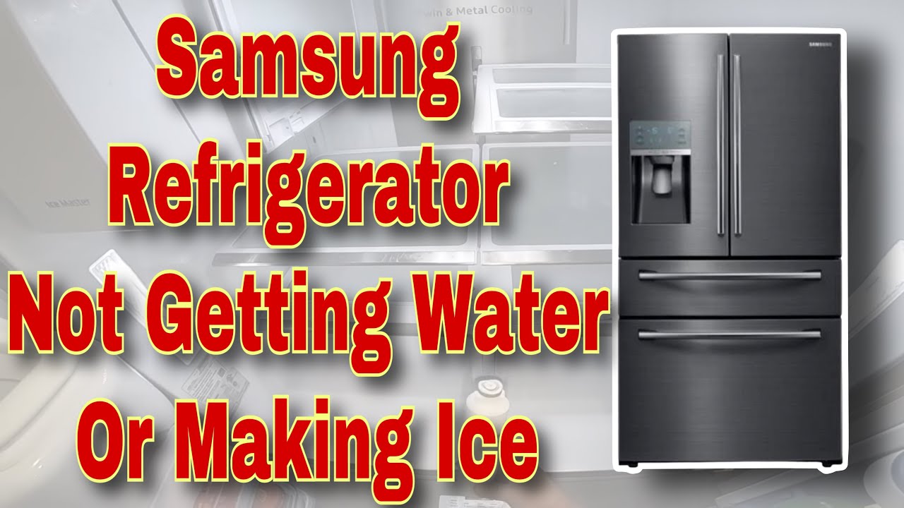 How To Fix Samsung French Door Refrigerator Not Getting Water or Making ...
