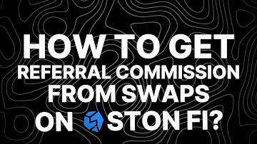 How to get referral commission from swaps on STON.fi?