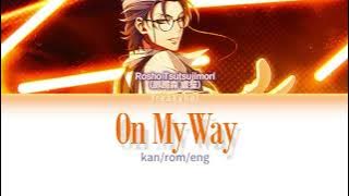 On My Way - (Rosho Tsutsujimori/躑躅森 盧笙) Hypnosis Mic - kan/rom/eng lyrics