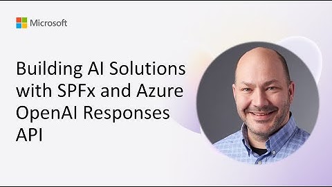Building AI Solutions with SPFx and Azure OpenAI Responses API