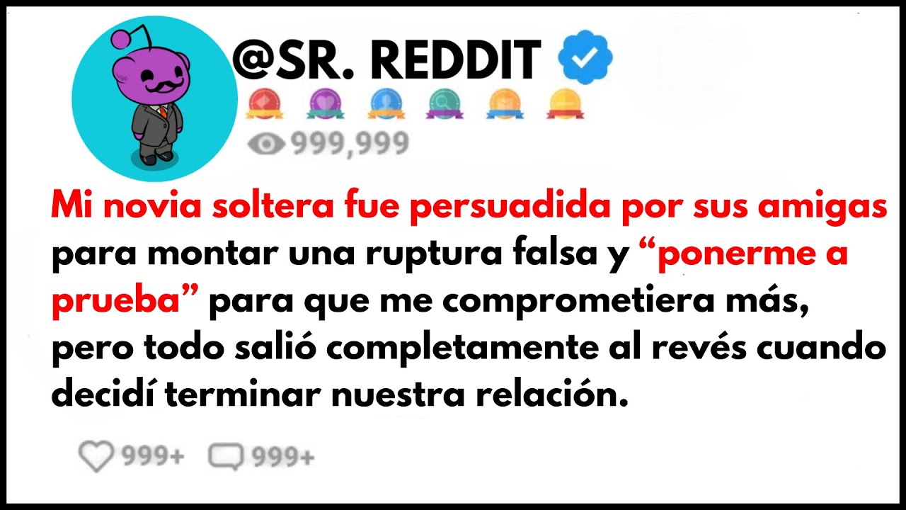 MI NOVIA SOLTERA fue persuadida por sus amigas para montar una RUPTURA FALSA y “PONERME A PRUEBA”