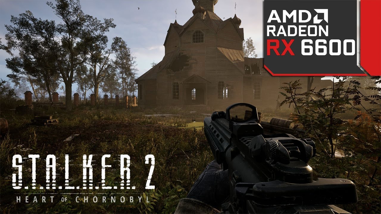 S.T.A.L.K.E.R. 2 - Patch 1.7 - RX 6600 - All Settings Tested