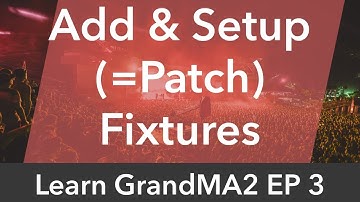 Learn GrandMA2 EP3 - Add & Setup (=Patch) Fixtures