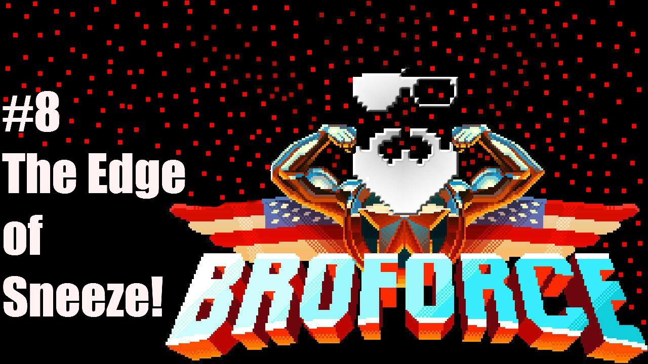 BROFORCE FUN GAMEPLAY LET'S PLAY: EP8 - EDGE OF SNEEZEDOM! - YouTube