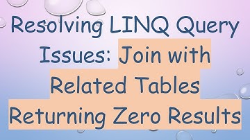 Resolving LINQ Query Issues: Join with Related Tables Returning Zero Results