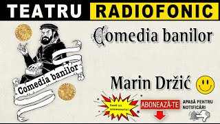 Marin Drzic - Comedia banilor | Teatru radiofonic
