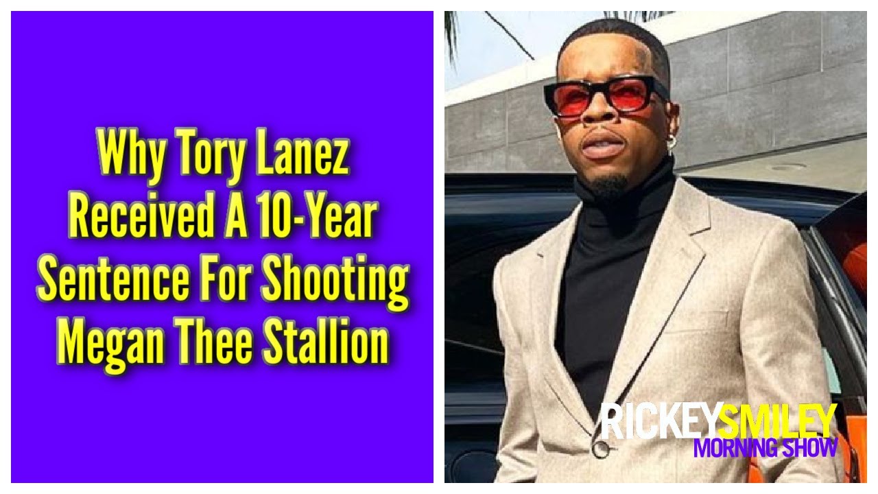 Why Tory Lanez Received A 10-Year Sentence For Shooting Megan Thee Stallion