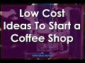 Low-Cost Ideas for Starting a Coffee Shop With Little Money (Slide Presentation)