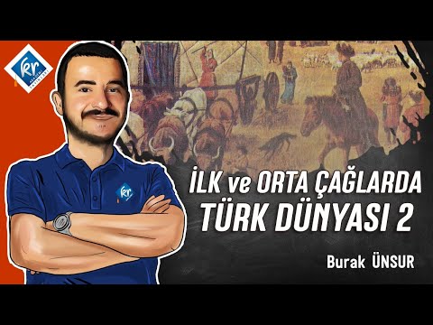 TYT Tarih - İlk ve Orta Çağlarda Türk Dünyası 2 - Burak ÜNSUR