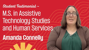 Student Testimonial – Amanda Connelly, M.S. in Assistive Technology Studies and Human Services, CSUN