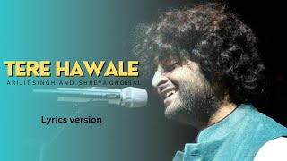 Tere Hawale - Lyrics version | Arijit Singh & Shreya Ghoshal Resimi