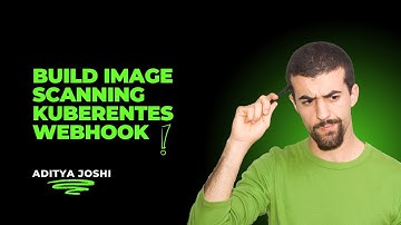 Building Container Image Scanning Webhook using Operator SDK | Kubernetes Admission Webhook