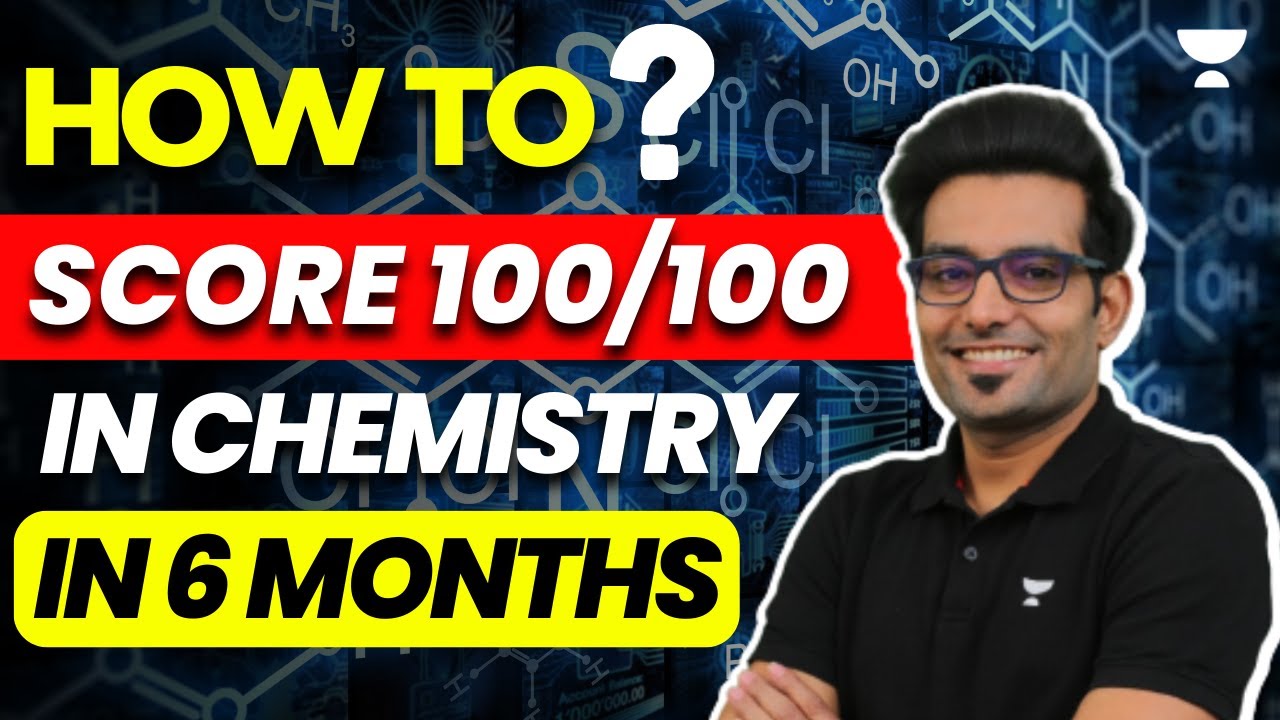 How to Score 100/100 in Chemistry in 6 Months: JEE Mains 2024 ...