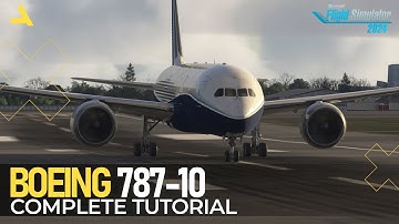 Complete Tutorial of Boeing 787-10 in MSFS 2024 | A Beginners Guide