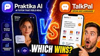 Praktika AI vs TalkPal: Which App Actually Wins
