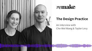 070. Che-Wei Wang and Taylor Levy: The Design Practice
