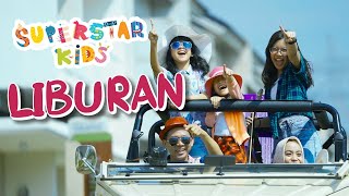 SUPERSTAR KIDS - LIFIA LAETICIA - LIBURAN (OFFICIAL MUSIC VIDEO)