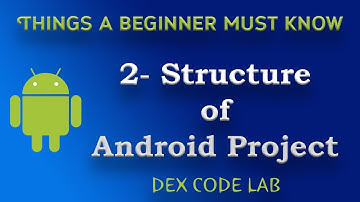 2 - Structure of Android Project - Android Kotlin Tutorial for Beginners - Dex Code Lab