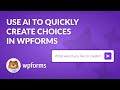 WPForms AI Choices: Create Dropdown, Multiple Choice & Checkbox Lists Instantly