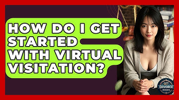 How Do I Get Started With Virtual Visitation? - Get Divorce Answers