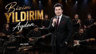 Bizim Yildirim - Aydan - 2026 Üzik Ürküler Ildırım